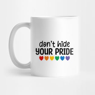 Don't hide your pride lgbtq Mug